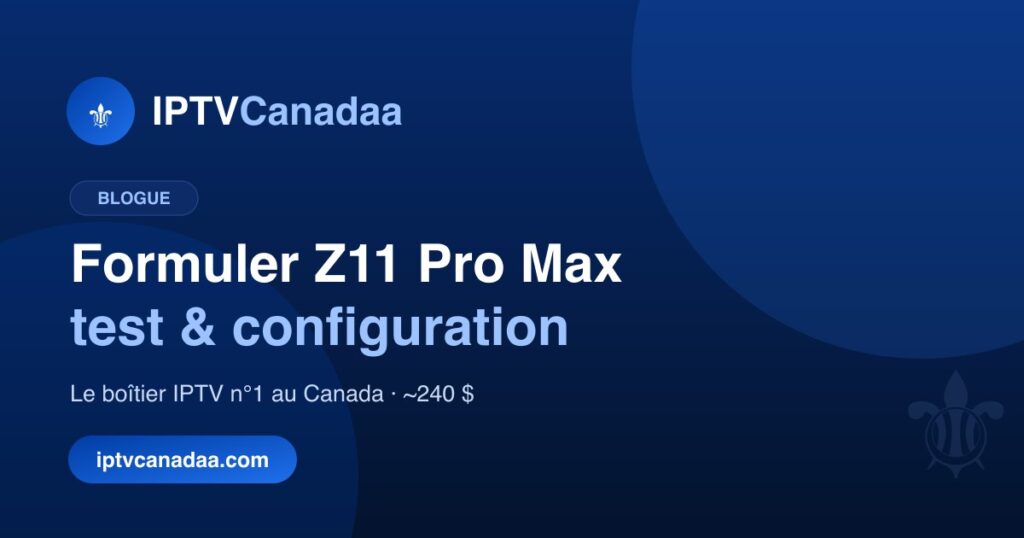 Formuler Z11 Pro Max : test et configuration IPTV
