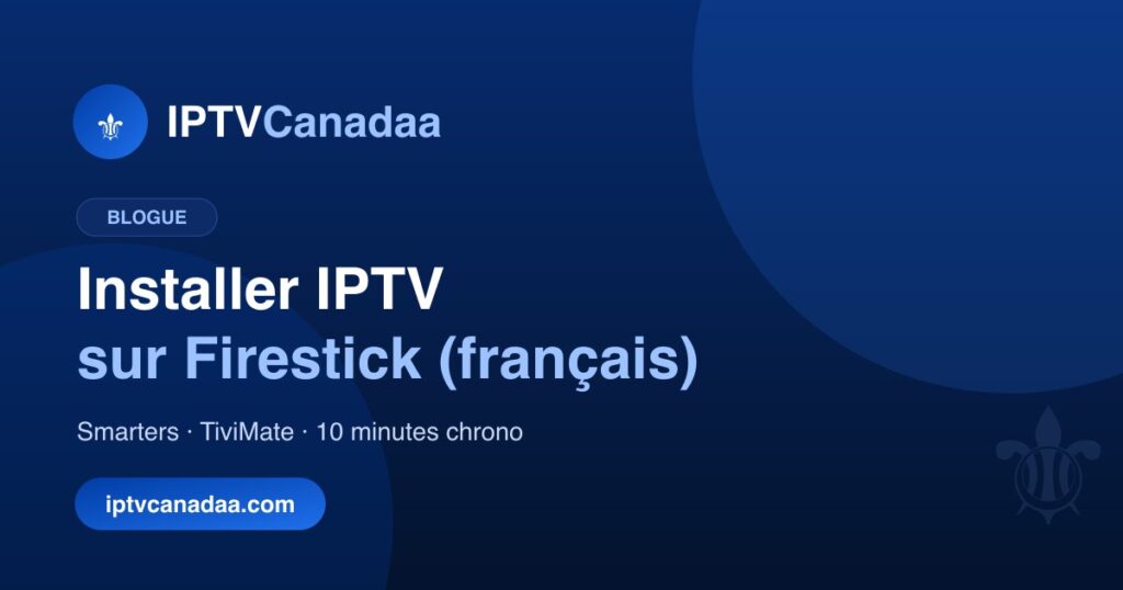 Installer IPTV sur Firestick : le guide en français 2026