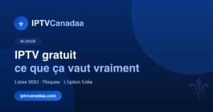 IPTV gratuit : ce que ça vaut vraiment en 2026