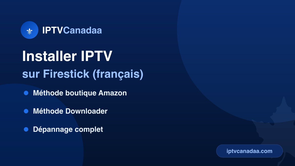 Installer IPTV sur Firestick — guide en français étape par étape 2026