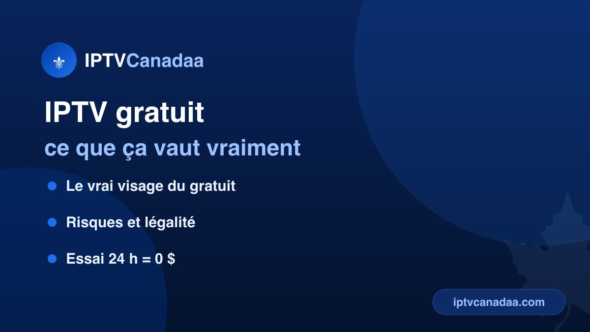 IPTV gratuit — ce qui existe vraiment, les risques et les alternatives légales au Canada