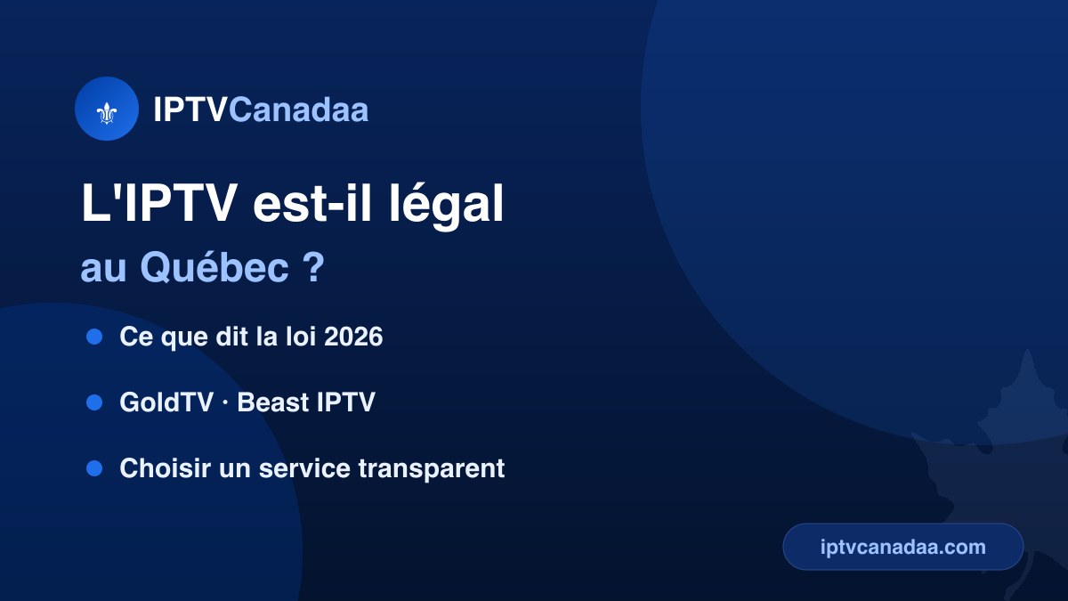 IPTV légal au Québec — ce que dit la loi canadienne en 2026