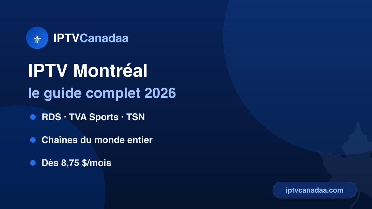 IPTV Montréal — chaînes québécoises, sport en direct et 4K sur tous les appareils