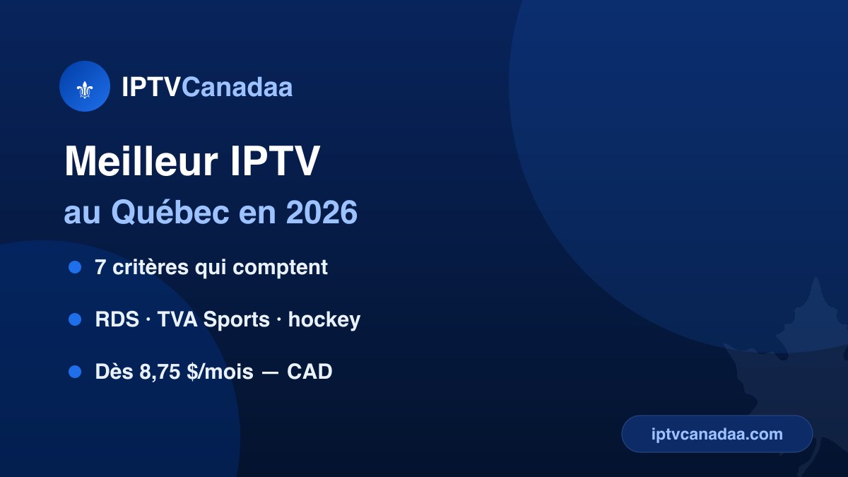 Meilleur IPTV au Québec — critères, hockey RDS et TVA Sports, prix en CAD