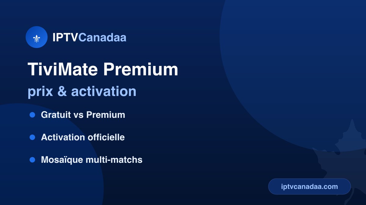 TiviMate Premium — prix, activation et configuration IPTV en français